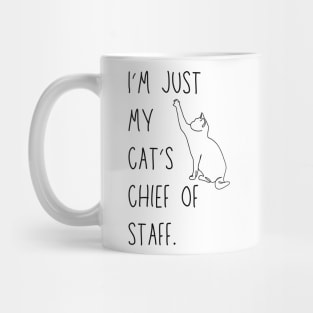 I'm just my cat's chief of staff - funny cat owner design Mug